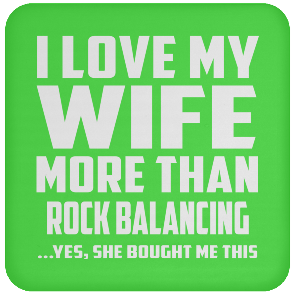 I Love My Wife More Than Rock Balancing - Drink Coaster