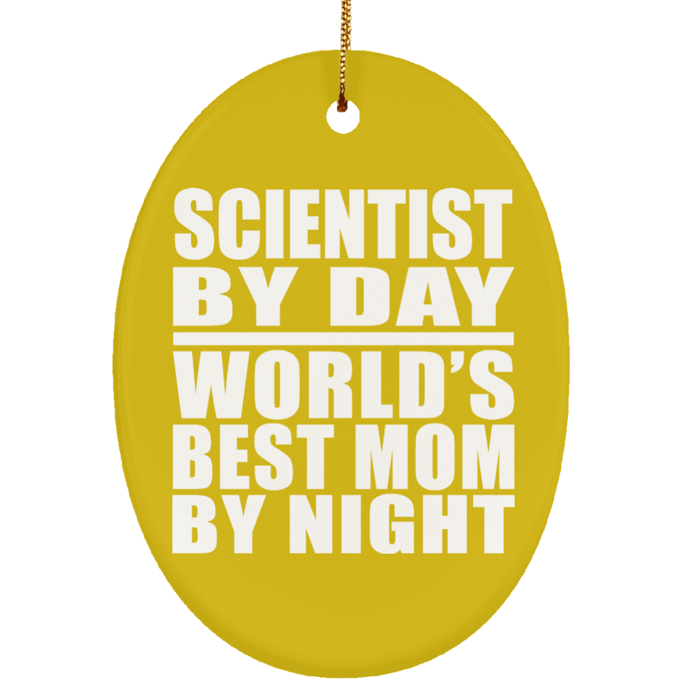 Scientist By Day World's Best Mom By Night - Oval Ornament