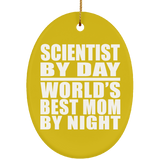 Scientist By Day World's Best Mom By Night - Oval Ornament