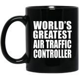 World's Greatest Air Traffic Controller - 11 Oz Coffee Mug Black