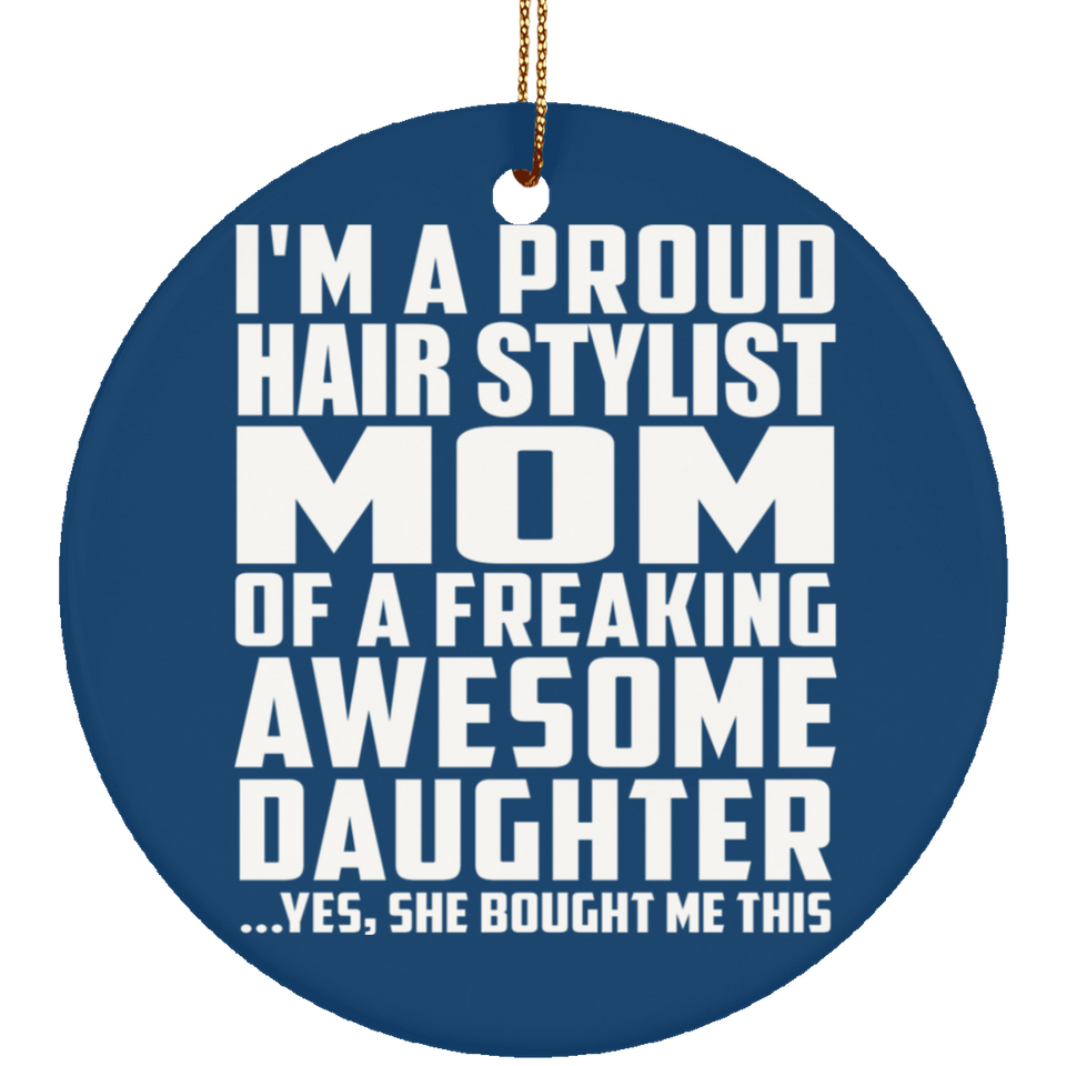 Proud Hair Stylist Mom Of Awesome Daughter - Circle Ornament