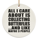 All I Care About Is Collecting Butterflies - Circle Ornament