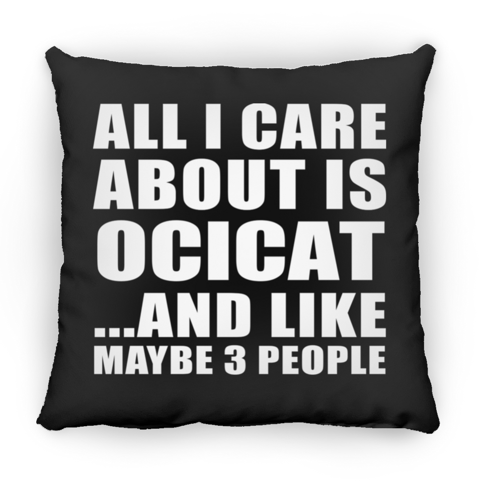All I Care About Is Ocicat - Throw Pillow Black