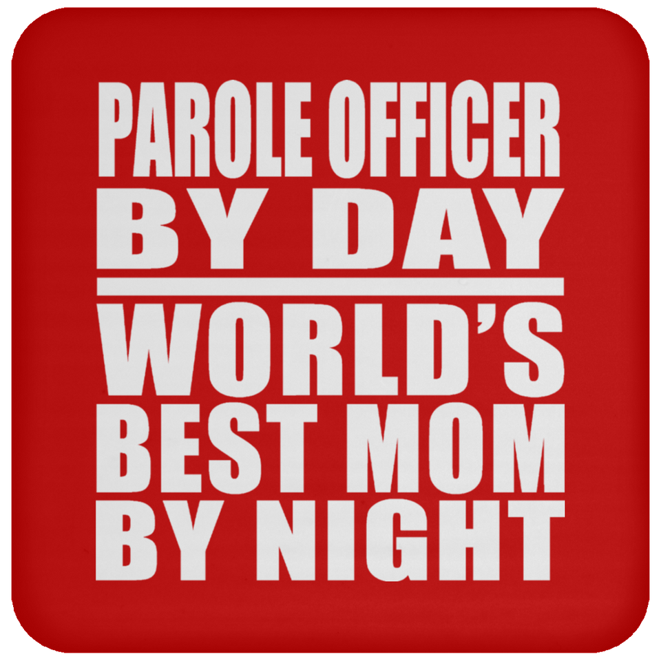 Parole Officer By Day World's Best Mom By Night - Drink Coaster