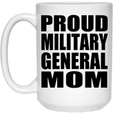 Proud Military General Mom - 15oz Coffee Mug