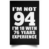94th Birthday I'm Not 94 I'm 18 With 76 Years Experience - Poster Portrait