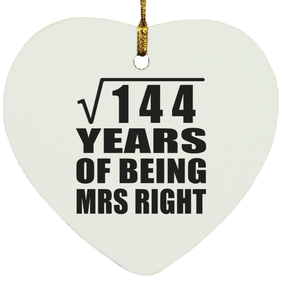 12th Anniversary Square Root of 144 Years of Being Mrs Right - Heart Ornament