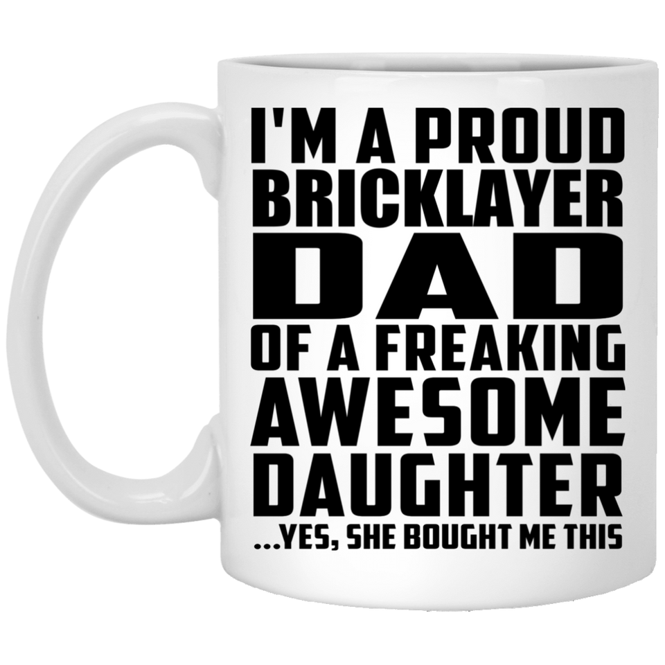 Proud Bricklayer Dad Of Awesome Daughter - 11 Oz Coffee Mug