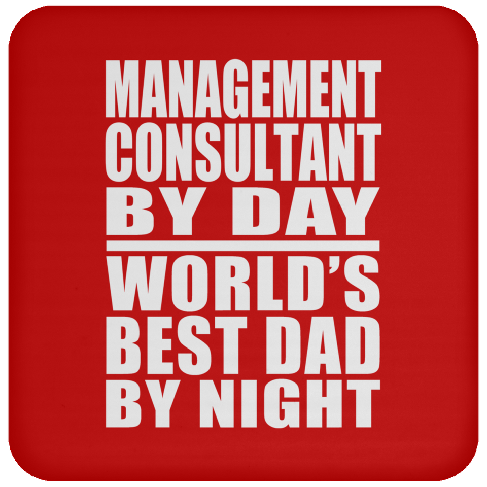 Management Consultant By Day World's Best Dad By Night - Drink Coaster