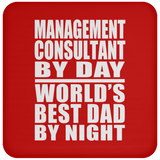 Management Consultant By Day World's Best Dad By Night - Drink Coaster