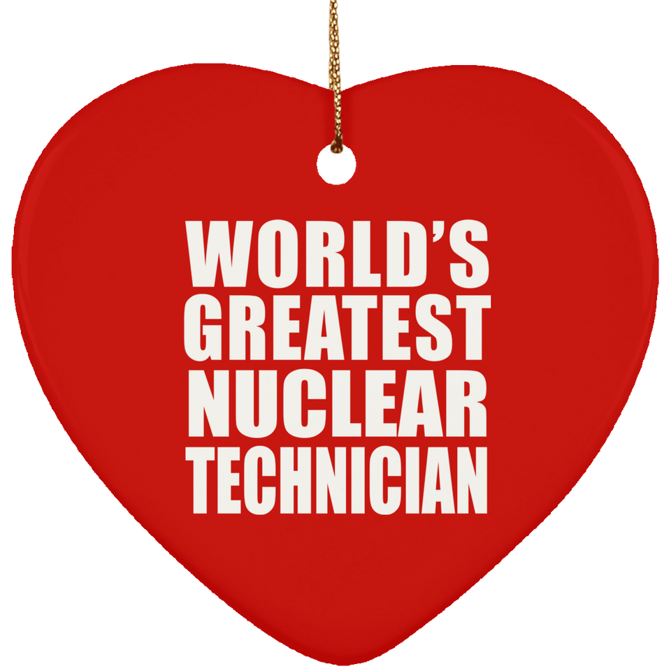 World's Greatest Nuclear Technician - Heart Ornament
