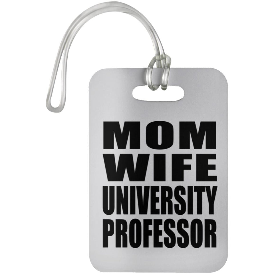 Mom Wife University Professor - Luggage Bag Tag