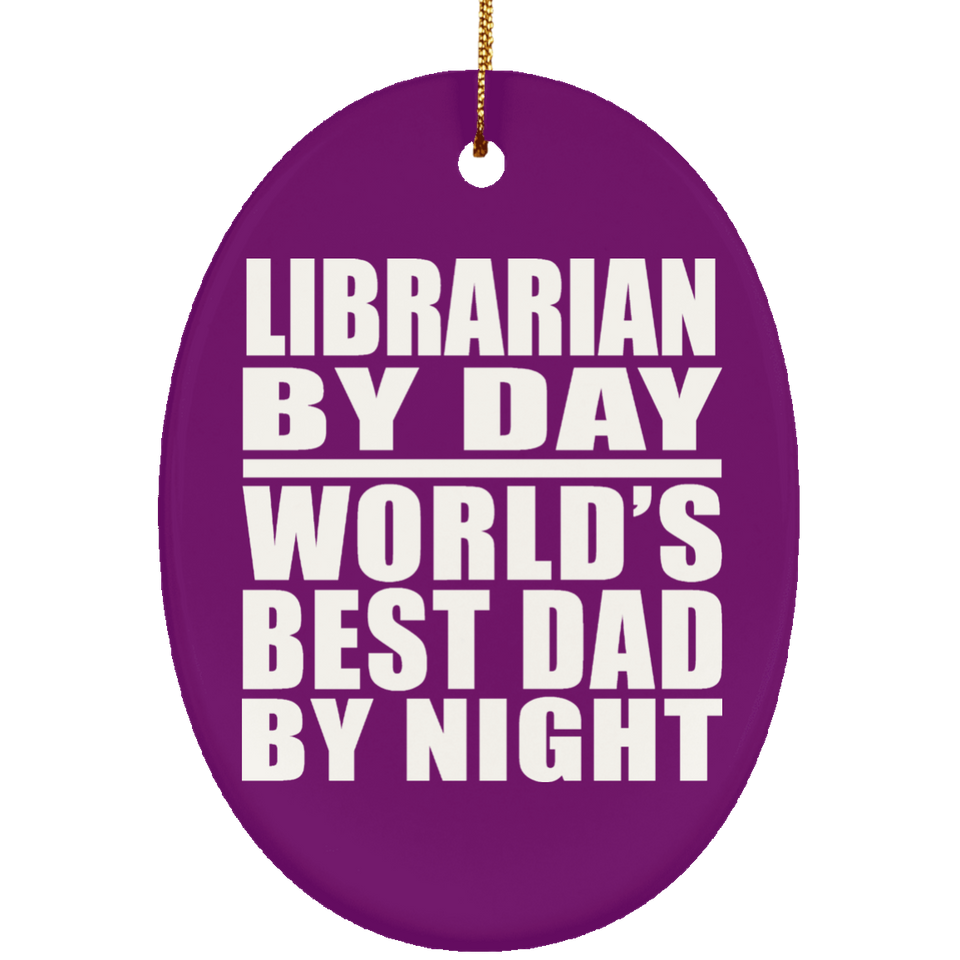 Librarian By Day World's Best Dad By Night - Oval Ornament