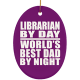 Librarian By Day World's Best Dad By Night - Oval Ornament