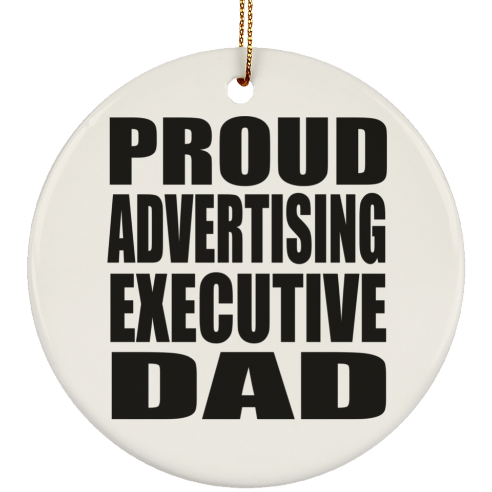 Proud Advertising Executive Dad - Circle Ornament