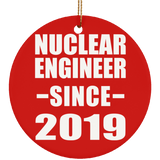 Nuclear Engineer Since 2019 - Circle Ornament