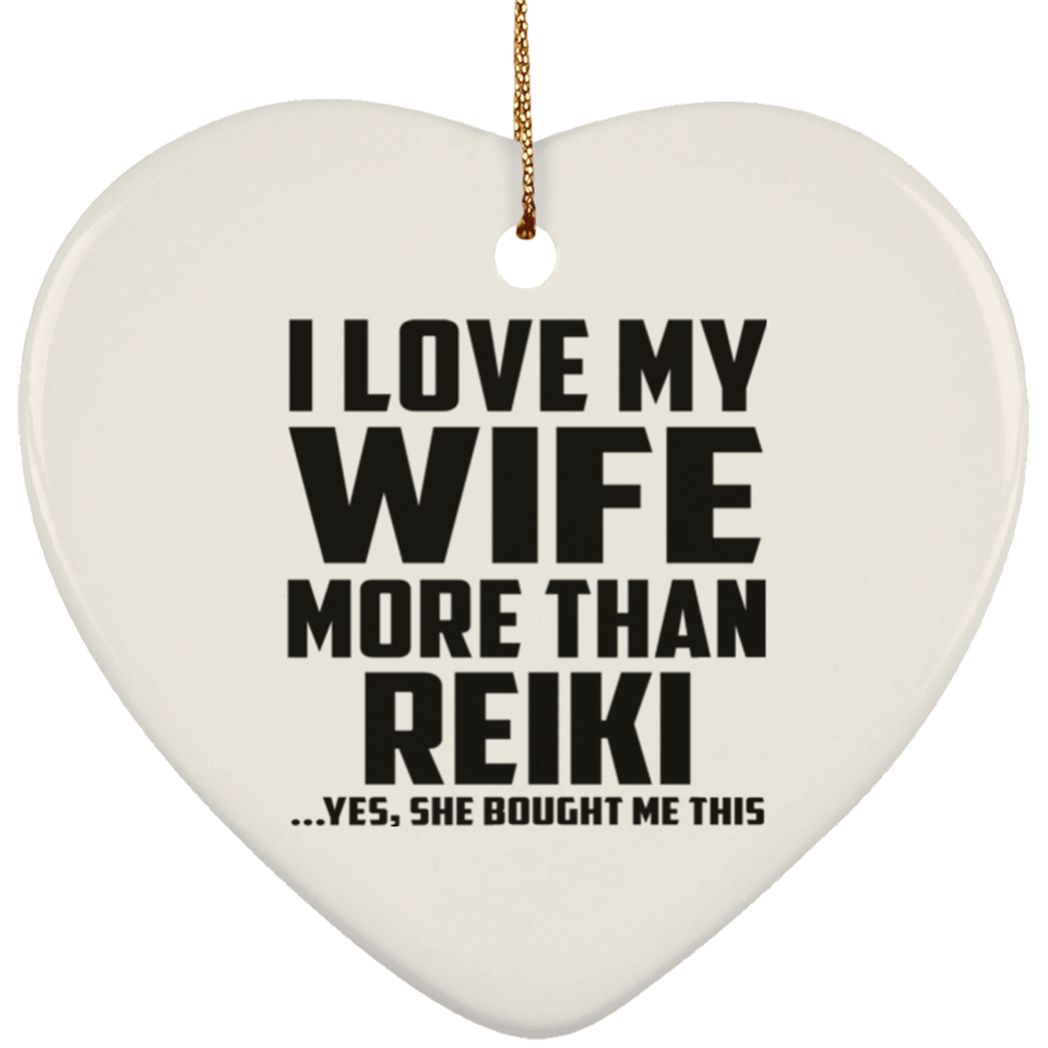 I Love My Wife More Than Reiki - Heart Ornament