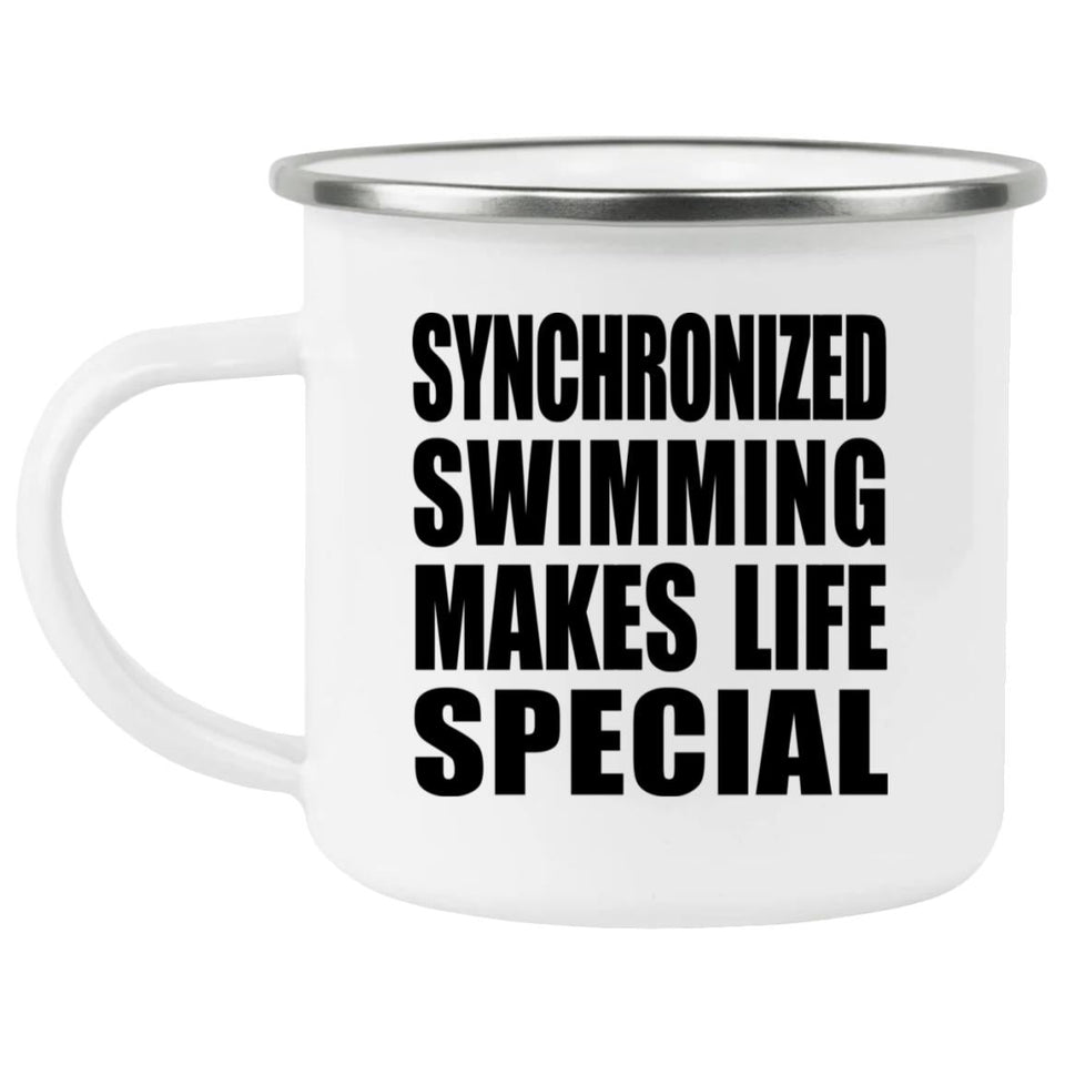 Synchronized Swimming Makes Life Special - 12oz Camping Mug