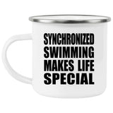 Synchronized Swimming Makes Life Special - 12oz Camping Mug