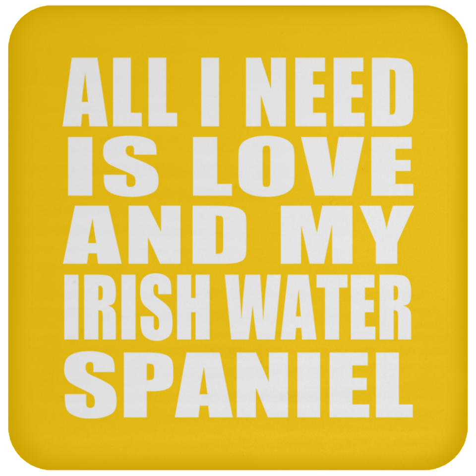 All I Need Is Love And My Irish Water Spaniel - Drink Coaster