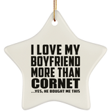 I Love My Boyfriend More Than Cornet - Star Ornament