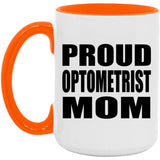 Proud Optometrist Mom - 15oz Accent Mug Orange