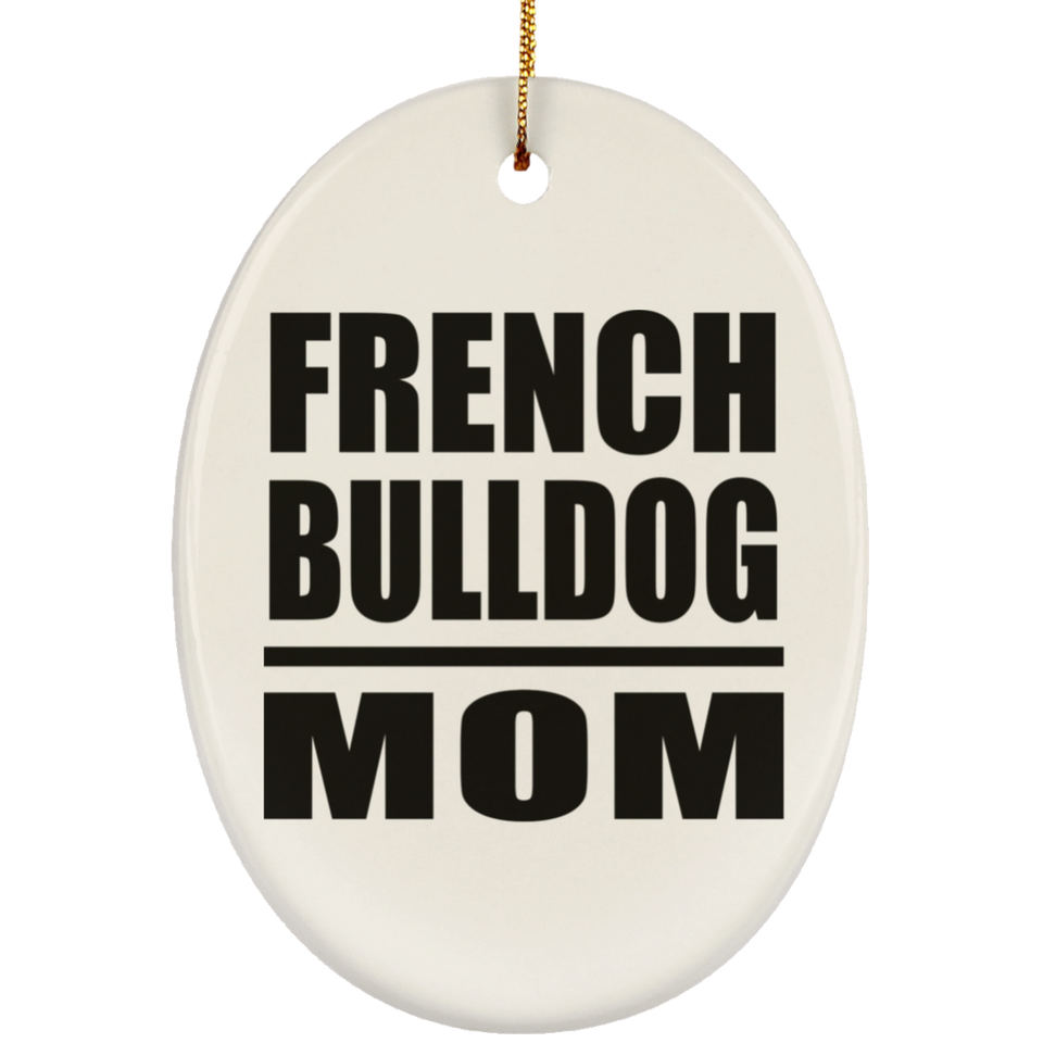 French Bulldog Mom - Oval Ornament