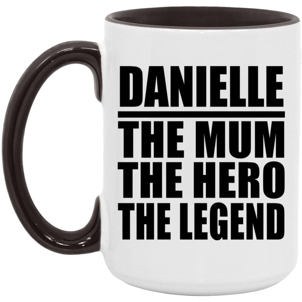 Danielle The Mum The Hero The Legend - 15oz Accent Mug Black
