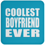 Coolest Boyfriend Ever - Drink Coaster