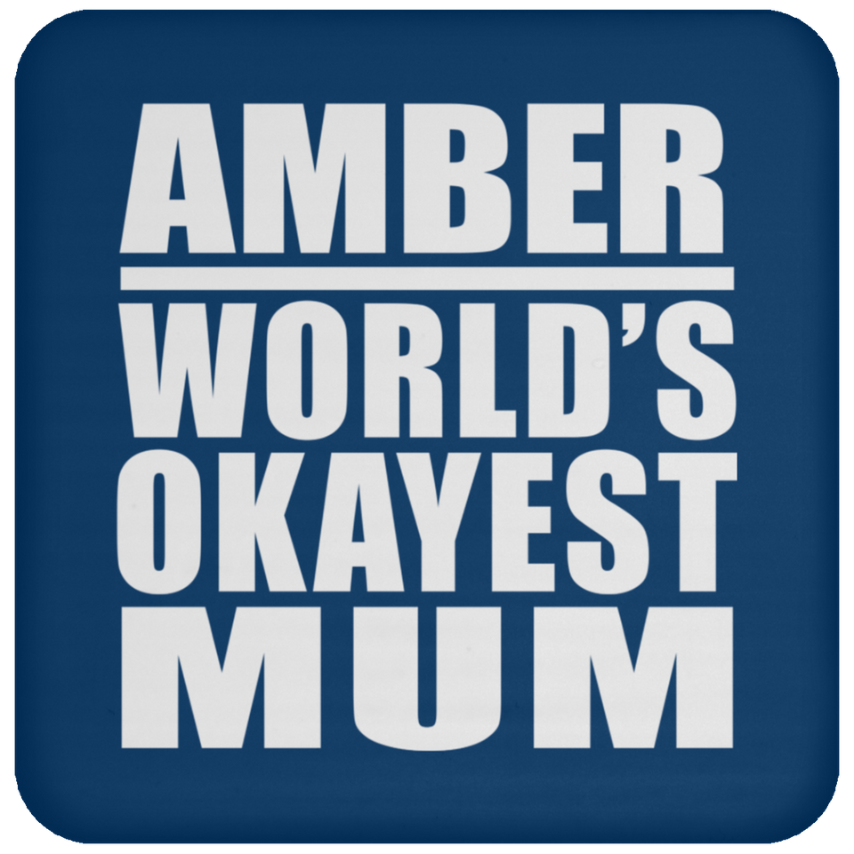 Amber World's Okayest Mum - Drink Coaster