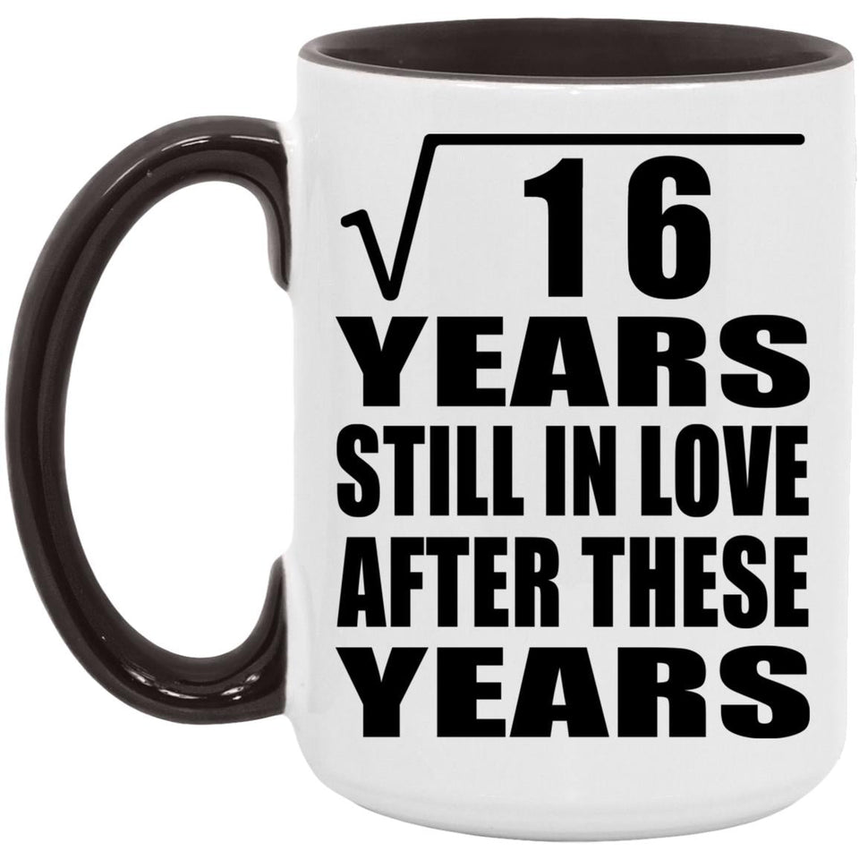 4th Anniversary Square Root of 16 Years Still In Love - 15oz Accent Mug Black
