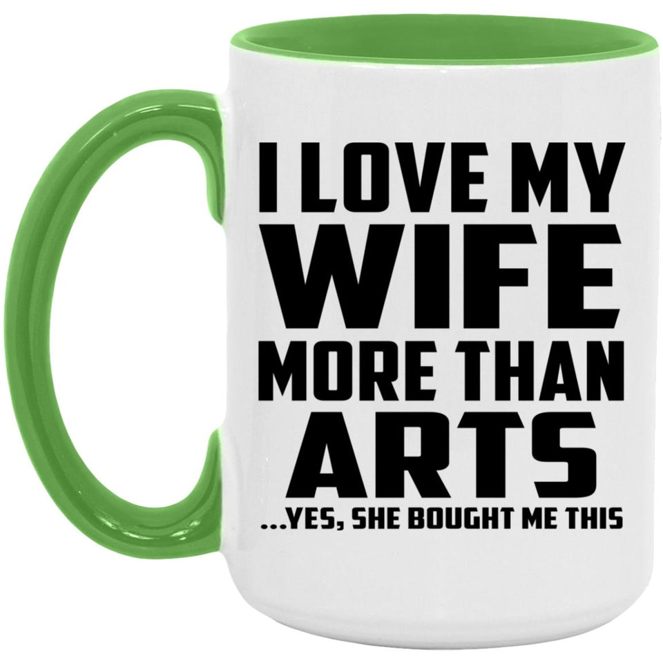 I Love My Wife More Than Arts - 15oz Accent Mug Green