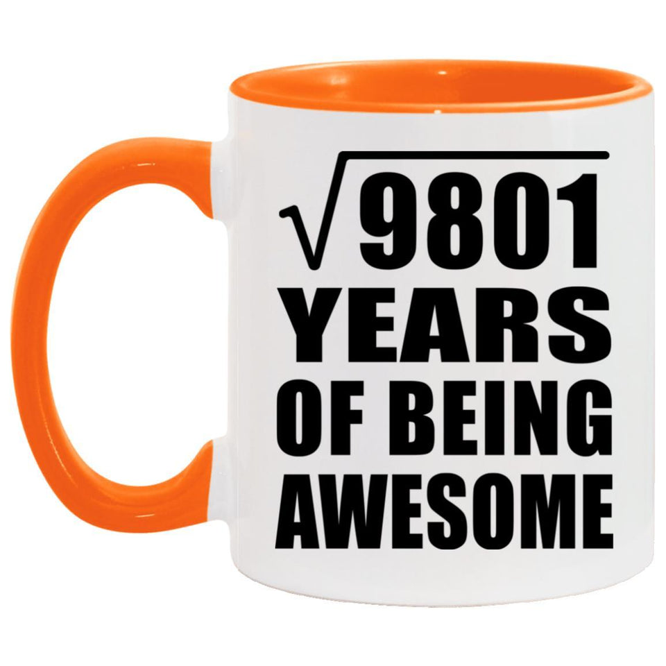 99th Birthday Square Root of 9801 Years of Being Awesome - 11oz Accent Mug Orange