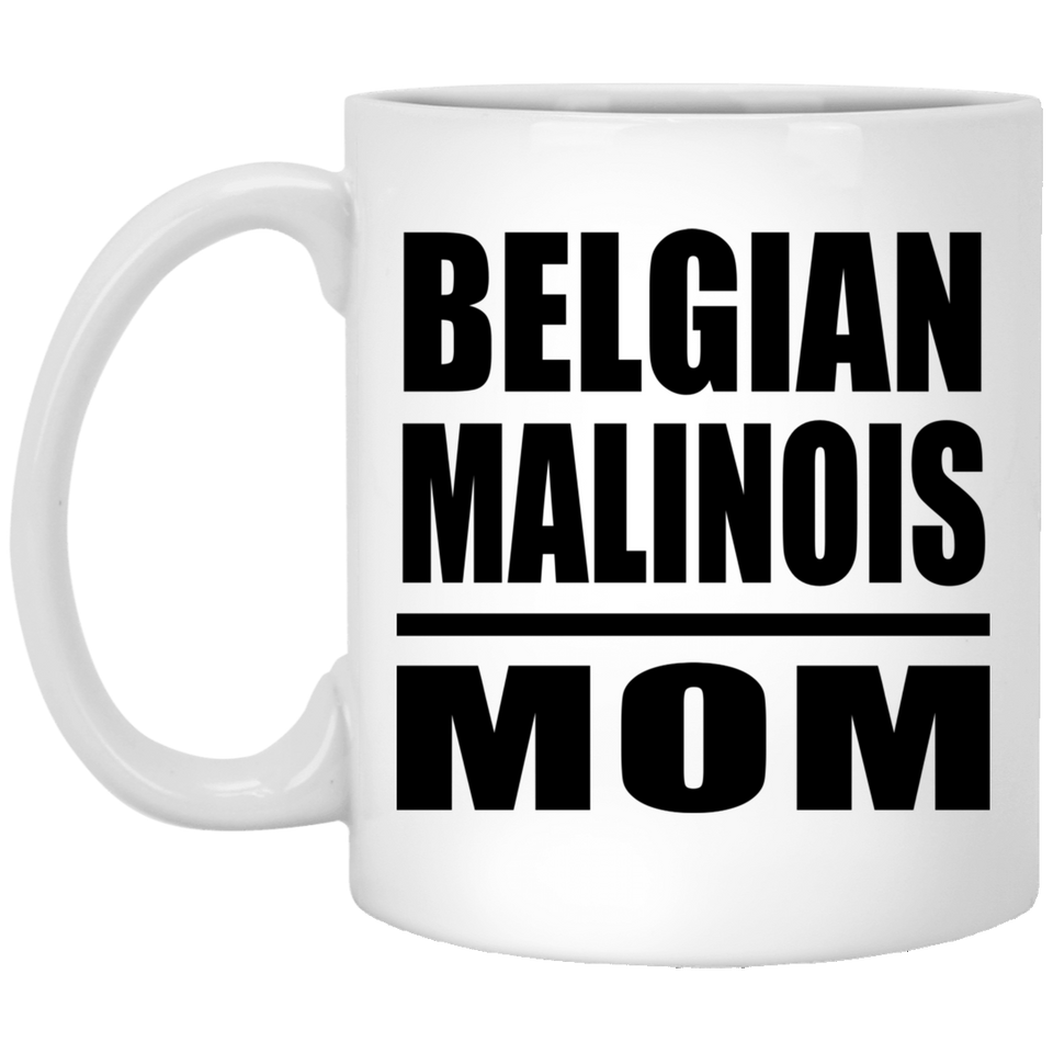 Belgian Malinois Mom - 11oz Coffee Mug