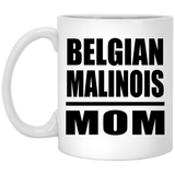 Belgian Malinois Mom - 11oz Coffee Mug