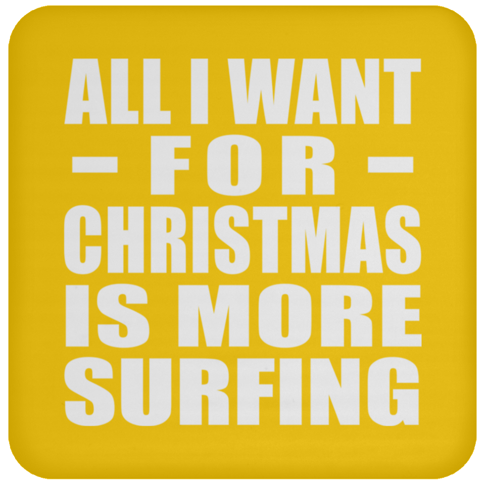 All I Want For Christmas Is More Surfing - Coaster
