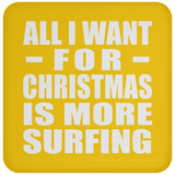 All I Want For Christmas Is More Surfing - Coaster