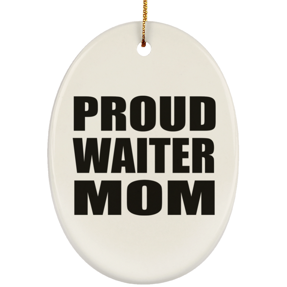 Proud Waiter Mom - Oval Ornament