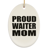 Proud Waiter Mom - Oval Ornament