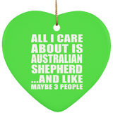 All I Care About Is Australian Shepherd - Heart Ornament