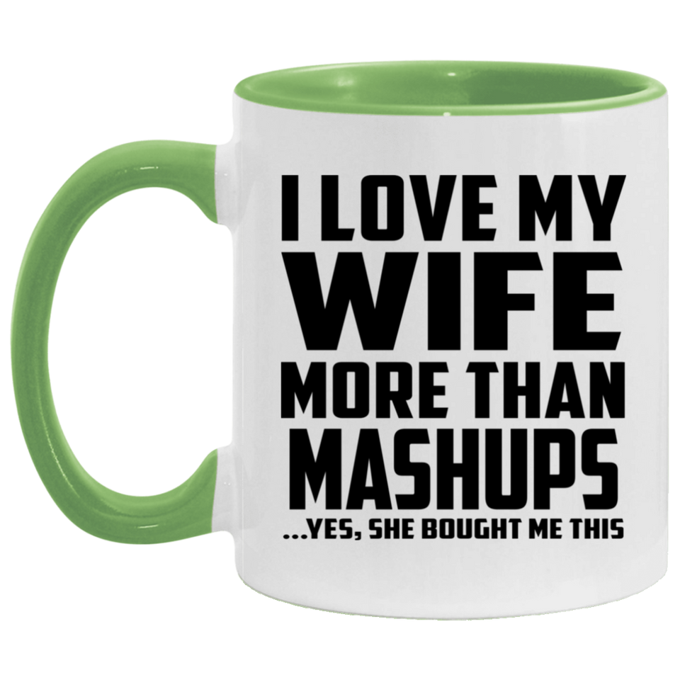 I Love My Wife More Than Mashups - 11oz Accent Mug Green