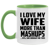 I Love My Wife More Than Mashups - 11oz Accent Mug Green