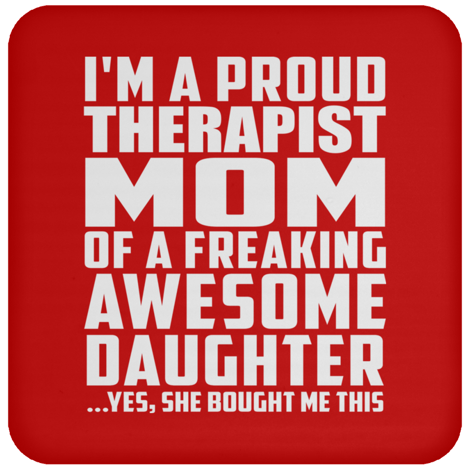 Proud Therapist Mom Of Awesome Daughter - Drink Coaster
