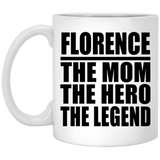 Florence The Mom The Hero The Legend - 11 Oz Coffee Mug