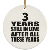 3rd Anniversary 3 Years Still In Love After These Years - Circle Ornament