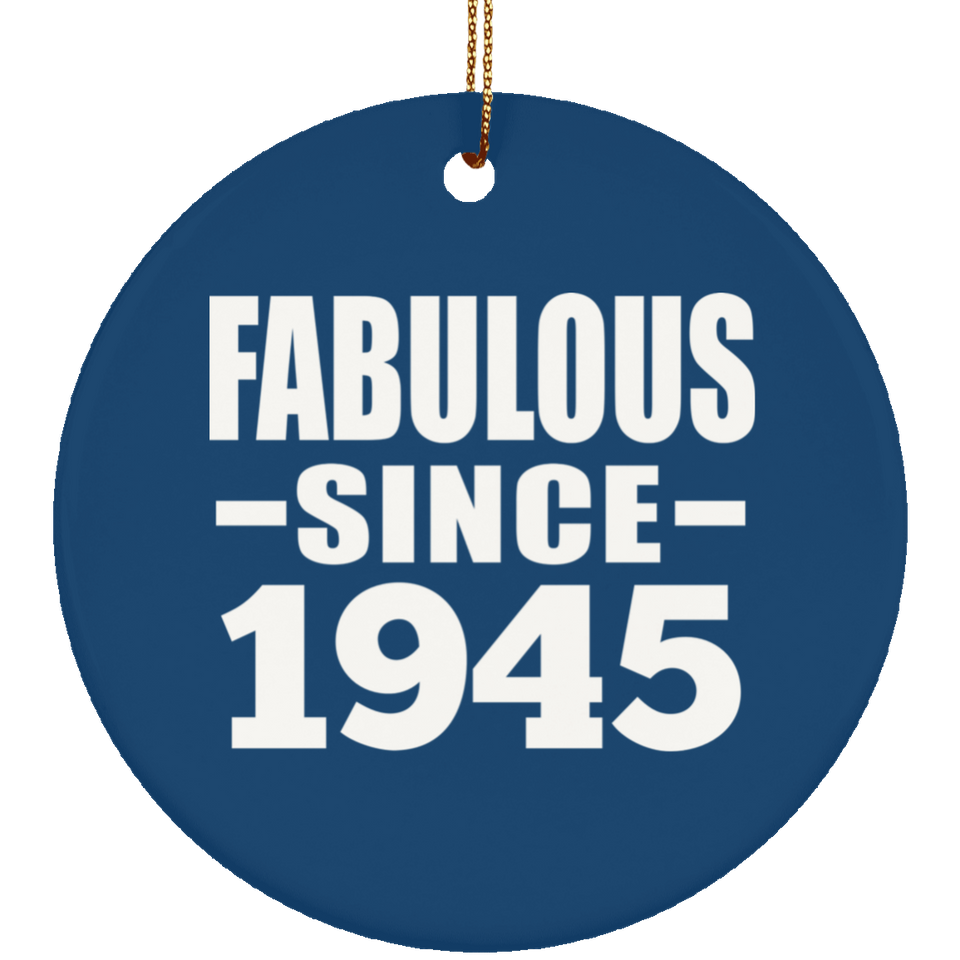 79th Birthday Fabulous Since 1945 - Circle Ornament