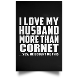 I Love My Husband More Than Cornet - Poster Portrait