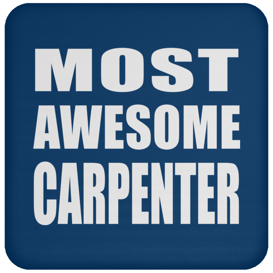 Most Awesome Carpenter - Drink Coaster