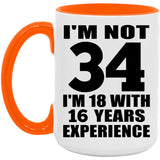 34th Birthday I'm Not 34 I'm 18 With 16 Years Experience - 15oz Accent Mug Orange