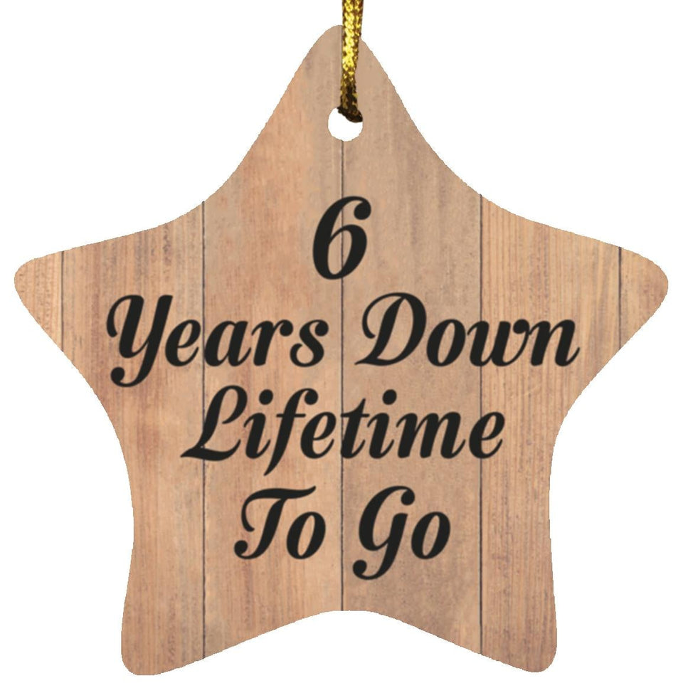 6th Anniversary 6 Years Down Lifetime To Go - Star Ornament C
